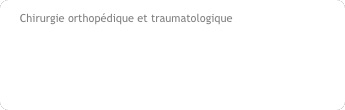Chirurgie orthopdique et traumatologique 